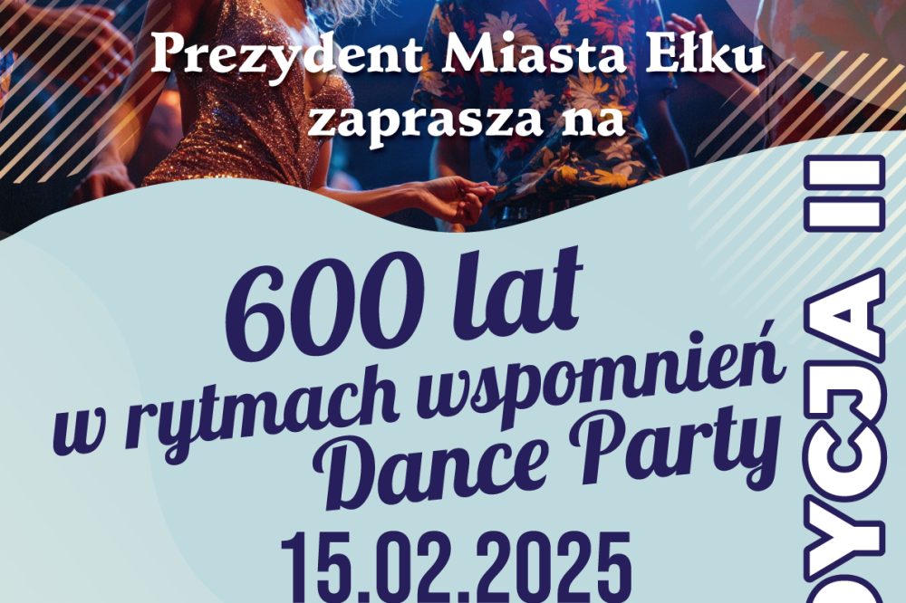 DANCE PARTY – „600 lat w rytmach wspomnień” – II EDYCJA